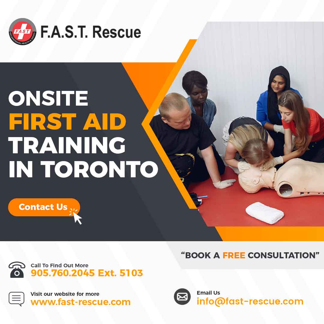 On-Site First Aid Training In Toronto & GTA 5 | F.A.S.T. Rescue